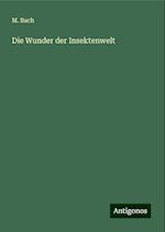 Die Wunder der Insektenwelt