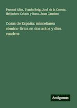 Cosas de España: miscelánea cómico-lírica en dos actos y diez cuadros