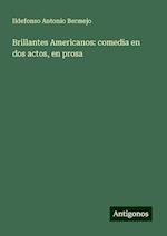 Brillantes Americanos: comedia en dos actos, en prosa