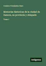 Memorias historicas de la ciudad de Zamora, su provincia y obispado