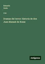 Dramas del terror: historia de don Juan Manuel de Rosas