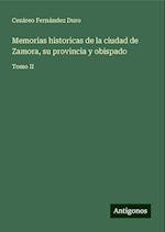 Memorias historicas de la ciudad de Zamora, su provincia y obispado