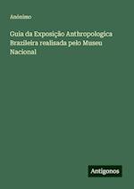 Guia da Exposição Anthropologica Brazileira realisada pelo Museu Nacional