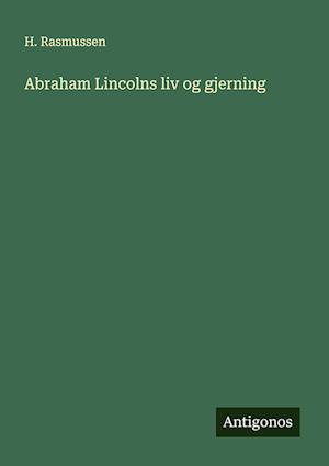 Abraham Lincolns liv og gjerning