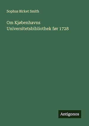 Om Kjøbenhavns Universitetsbibliothek før 1728