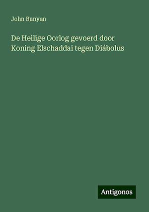 De Heilige Oorlog gevoerd door Koning Elschaddai tegen Diábolus