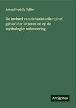 De invloed van de taalstudie op het gebied der letteren en op de mythologie: redevoering