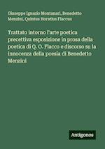 Trattato intorno l'arte poetica precettiva esposizione in prosa della poetica di Q. O. Flacco e discorso su la innocenza della poesia di Benedetto Menzini