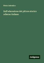 Sull'educazione del pittore storico odierno italiano