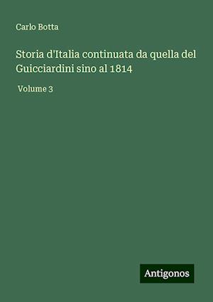 Storia d'Italia continuata da quella del Guicciardini sino al 1814