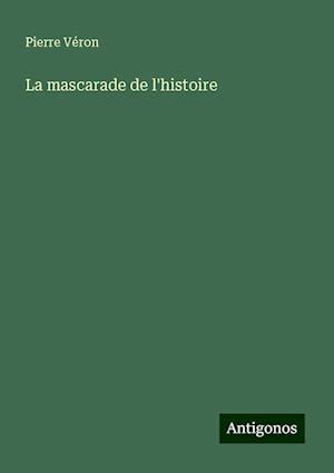 La mascarade de l'histoire