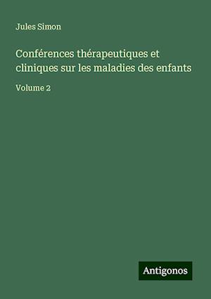 Conférences thérapeutiques et cliniques sur les maladies des enfants