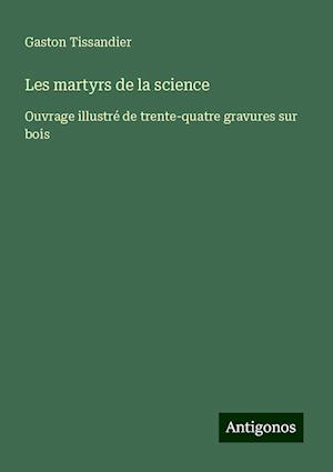 Les martyrs de la science