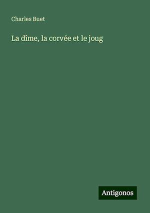 La dîme, la corvée et le joug