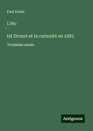 L'Ho¿tel Drouot et la curiosité en 1883