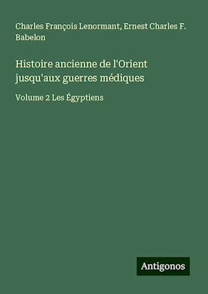 Histoire ancienne de l'Orient jusqu'aux guerres médiques