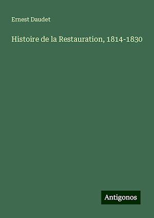 Histoire de la Restauration, 1814-1830