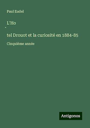 L'Ho¿tel Drouot et la curiosité en 1884-85