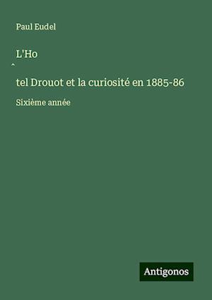 L'Ho¿tel Drouot et la curiosité en 1885-86