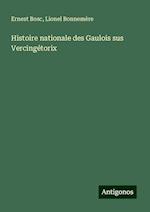 Histoire nationale des Gaulois sus Vercingétorix