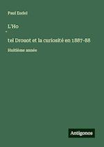 L'Ho¿tel Drouot et la curiosité en 1887-88