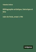 Bibliographie artistique, historique et litte¿raire de Paris, avant 1789