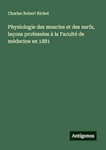 Physiologie des muscles et des nerfs, leçons professées à la Faculté de médecine en 1881