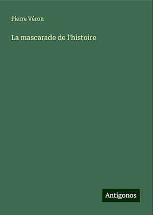 La mascarade de l'histoire