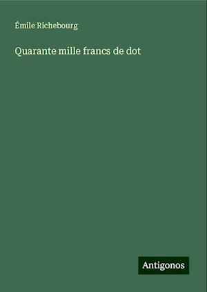 Quarante mille francs de dot