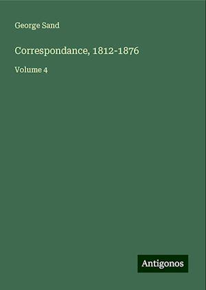 Correspondance, 1812-1876