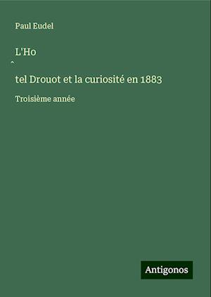 L'Ho¿tel Drouot et la curiosité en 1883