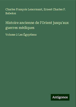 Histoire ancienne de l'Orient jusqu'aux guerres médiques