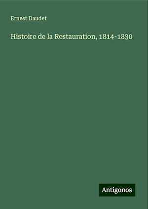 Histoire de la Restauration, 1814-1830