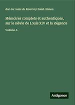 Mémoires complets et authentiques, sur le sièvle de Louis XIV et la Régence