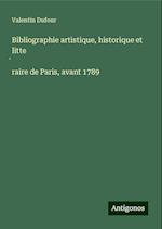 Bibliographie artistique, historique et litte¿raire de Paris, avant 1789