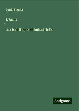 L'Anne¿e scientifique et industrielle