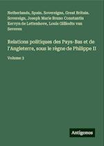 Relations politiques des Pays-Bas et de l'Angleterre, sous le règne de Philippe II