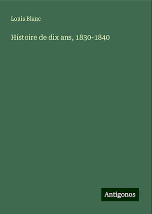 Histoire de dix ans, 1830-1840