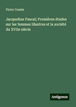 Jacqueline Pascal; Premières études sur les femmes illustres et la société du XVIIe siècle