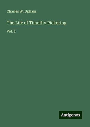 The Life of Timothy Pickering