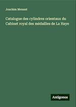 Catalogue des cylindres orientaux du Cabinet royal des médailles de La Haye