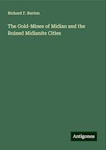 The Gold-Mines of Midian and the Ruined Midianite Cities