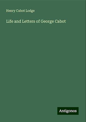 Life and Letters of George Cabot