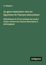 Du genre épistolaire chez les Égyptiens de l'époque pharaonique