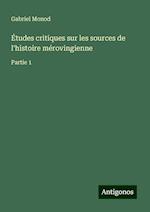 Études critiques sur les sources de l'histoire mérovingienne