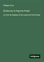 Études sur le Papyrus Prisse