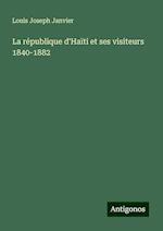 La république d'Haïti et ses visiteurs 1840-1882