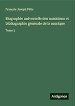 Biographie universelle des musiciens et bibliographie générale de la musique