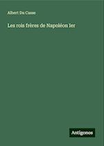 Les rois frères de Napoléon Ier