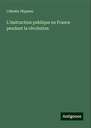 L'instruction publique en France pendant la révolution